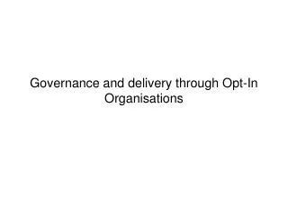 Governance and delivery through Opt-In Organisations