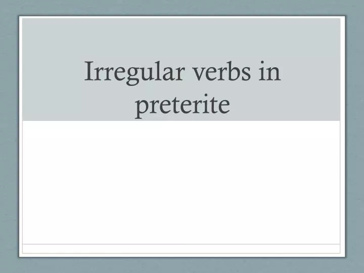 irregular verbs in preterite