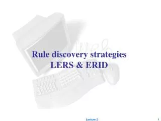 Rule discovery strategies LERS &amp; ERID