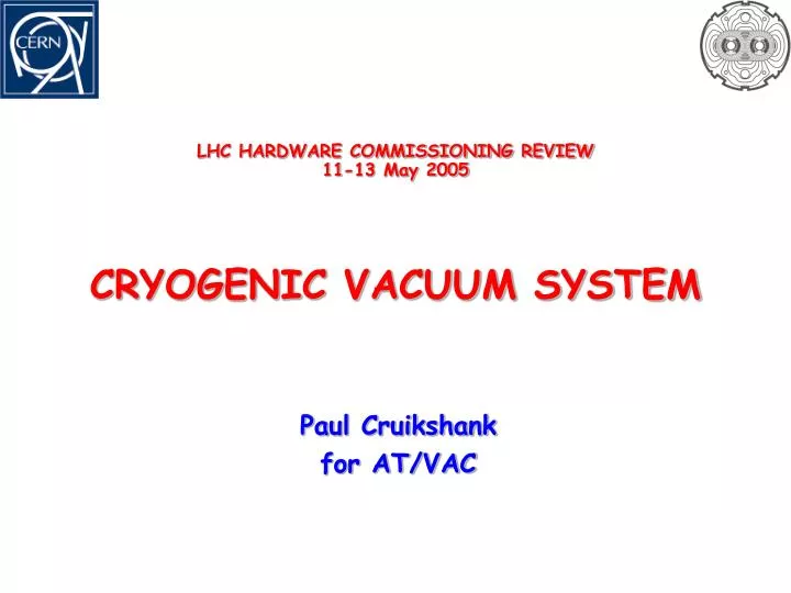 lhc hardware commissioning review 11 13 may 2005 cryogenic vacuum system
