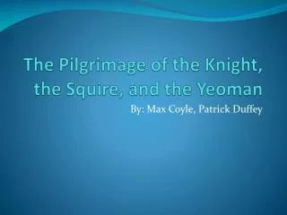 The Pilgrimage of the Knight, the Squire, and the Yeoman