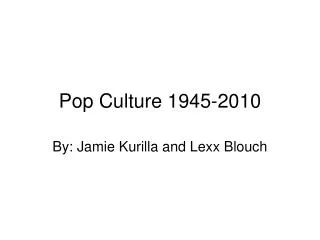 Pop Culture 1945-2010