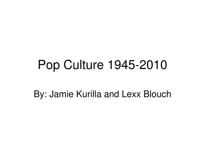 pop culture 1945 2010