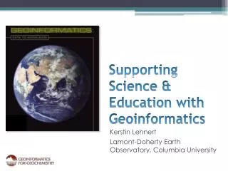 Supporting Science &amp; Education with Geoinformatics