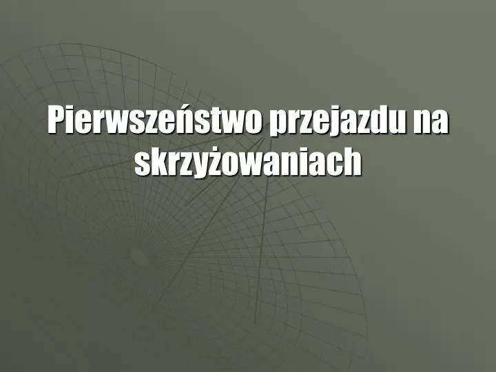 pierwsze stwo przejazdu na skrzy owaniach