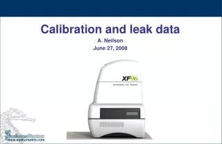 Calibration and leak data A. Neilson June 27, 2008