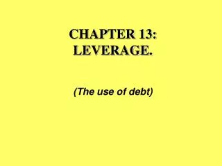 CHAPTER 13: LEVERAGE.