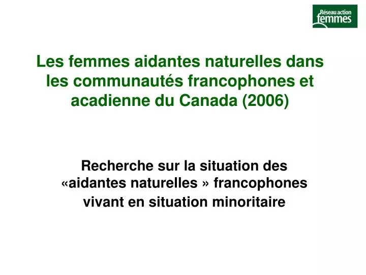 les femmes aidantes naturelles dans les communaut s francophones et acadienne du canada 2006