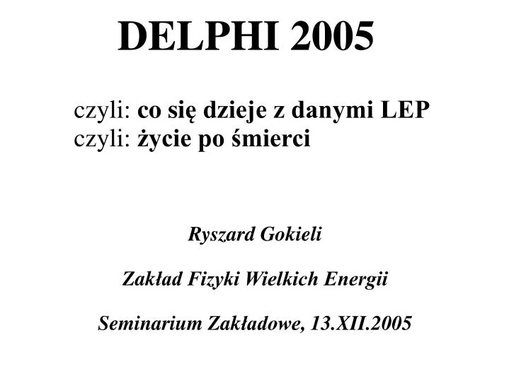 ryszard gokieli zak ad fizyki wielkich energii seminarium zak adowe 13 xii 2005
