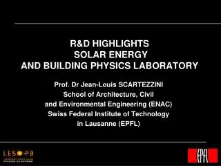 R&amp;D HIGHLIGHTS SOLAR ENERGY AND BUILDING PHYSICS LABORATORY