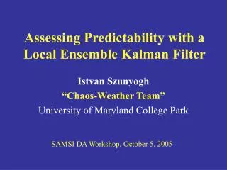 Assessing Predictability with a Local Ensemble Kalman Filter
