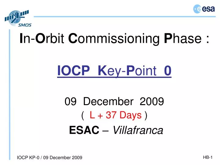 i n o rbit c ommissioning p hase iocp k ey p oint 0 09 december 2009 l 37 days esac villafranca
