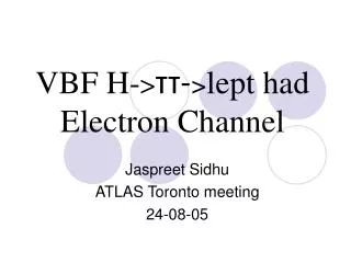 VBF H- &gt; ??- &gt; lept had Electron Channel