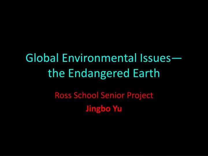 global environmental issues the endangered earth