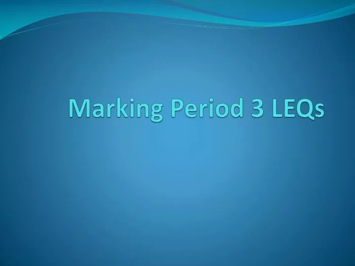 marking period 3 leqs