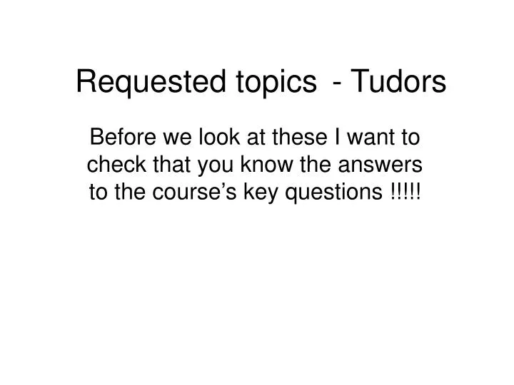 requested topics tudors