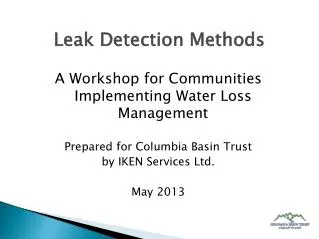 A Workshop for Communities Implementing Water Loss Management Prepared for Columbia Basin Trust