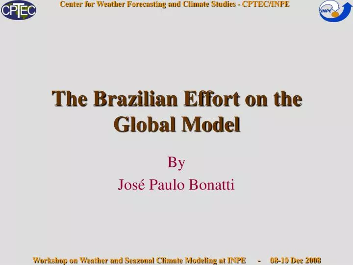 the brazilian effort on the global model