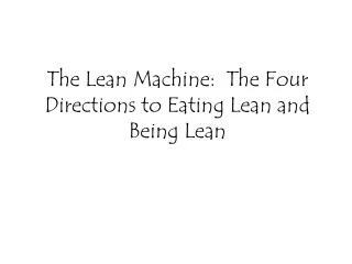 The Lean Machine: The Four Directions to Eating Lean and Being Lean