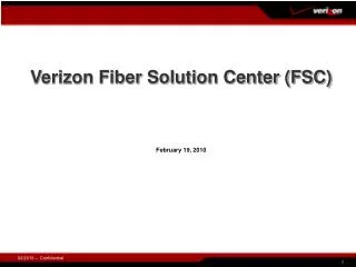Verizon Fiber Solution Center (FSC) February 19, 2010
