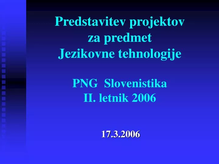 predstavitev projektov za predmet jezikovne tehnologije png slovenistika ii letnik 2006