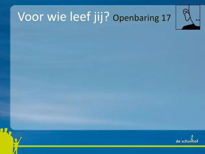 voor wie leef jij openbaring 17