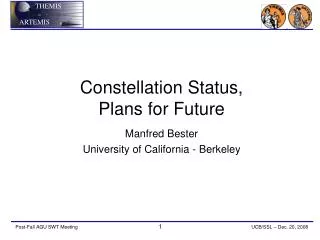 Constellation Status, Plans for Future Manfred Bester University of California - Berkeley