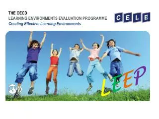 THE OECD LEARNING ENVIRONMENTS EVALUATION PROGRAMME Creating Effective Learning Environments