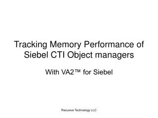 Tracking Memory Performance of Siebel CTI Object managers
