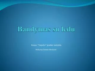 bandymas su ledu