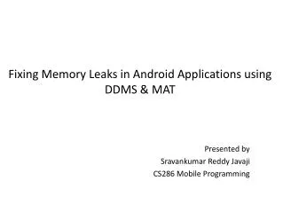 Fixing Memory Leaks in Android Applications using DDMS &amp; MAT