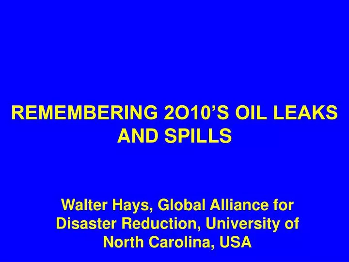 remembering 2o10 s oil leaks and spills