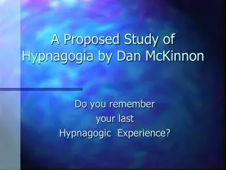 A Proposed Study of Hypnagogia by Dan McKinnon