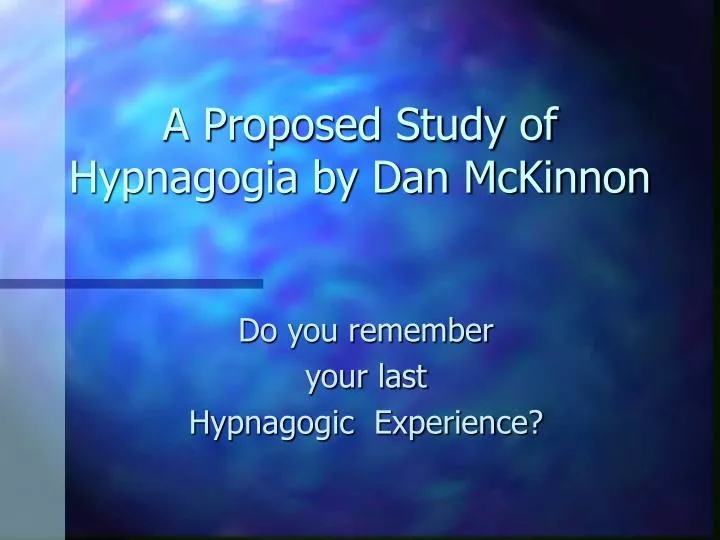 a proposed study of hypnagogia by dan mckinnon