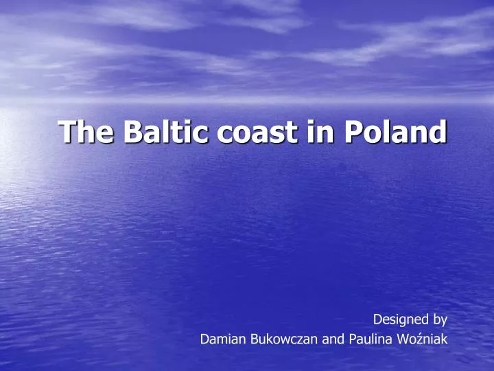 t he b altic coast in p oland designed by damian bukowczan and paulina wo niak