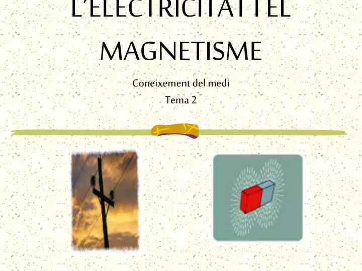 l electricitat i el magnetisme coneixement del medi tema 2