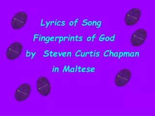 Lyrics of Song Fingerprints of God by Steven Curtis Chapman in Maltese