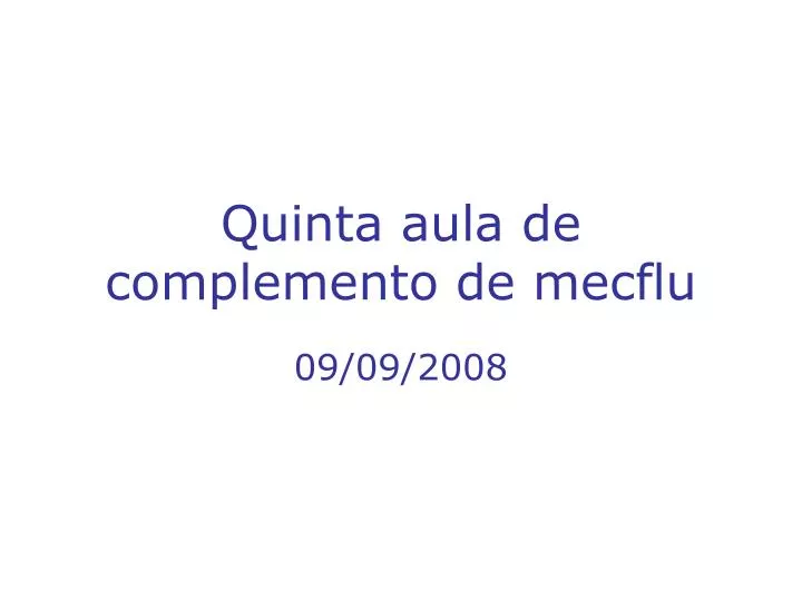 quinta aula de complemento de mecflu