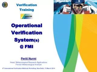 Verification Training Operational Verification System (s) @ FMI