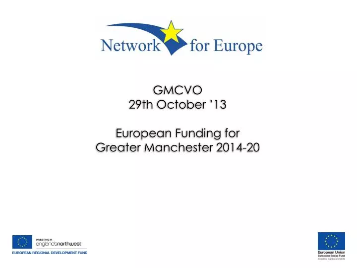 gmcvo 29th october 13 european funding for greater manchester 2014 20
