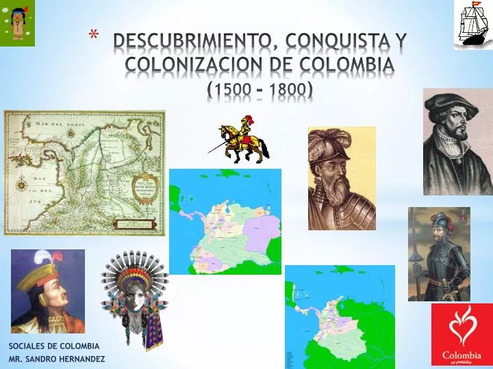 descubrimiento conquista y colonizacion de colombia 1500 1800