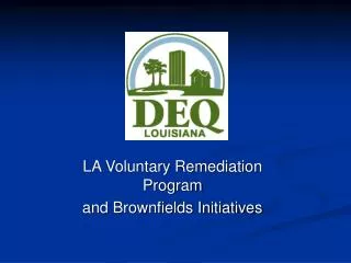 LA Voluntary Remediation Program and Brownfields Initiatives