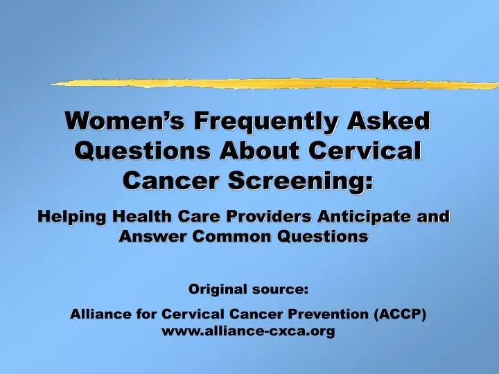women s frequently asked questions about cervical cancer screening