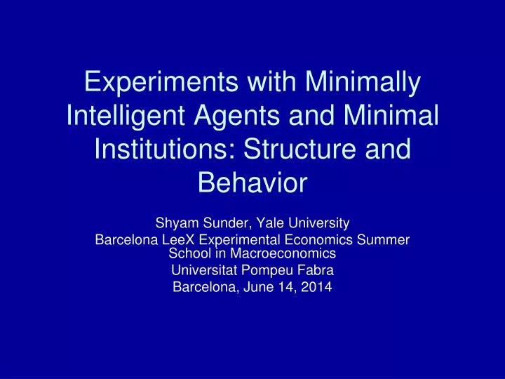 experiments with minimally intelligent agents and minimal institutions structure and behavior