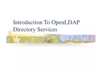 Introduction To OpenLDAP Directory Services