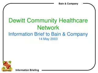 Dewitt Community Healthcare Network Information Brief to Bain &amp; Company 14 May 2003