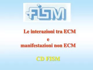 le interazioni tra ecm e manifestazioni non ecm cd fism