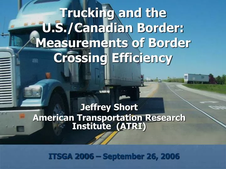 trucking and the u s canadian border measurements of border crossing efficiency