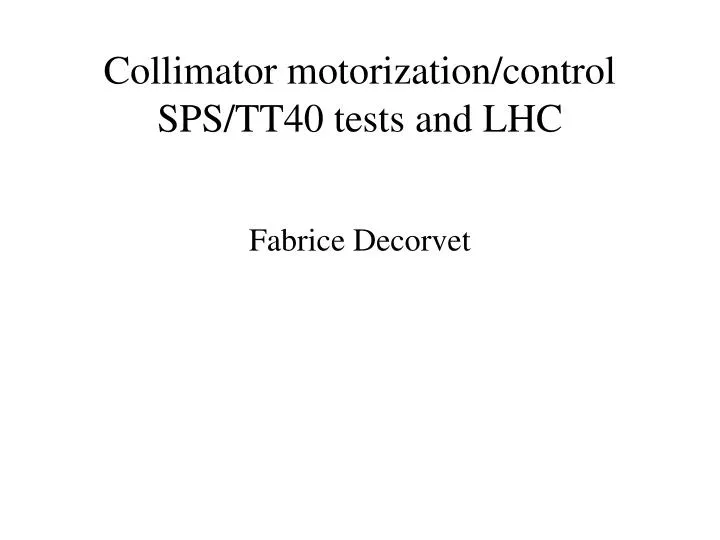 collimator motorization control sps tt40 tests and lhc