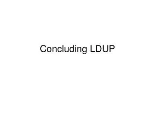 Concluding LDUP